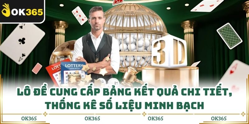 Lô đề cung cấp bảng kết quả chi tiết, thống kê số liệu minh bạch